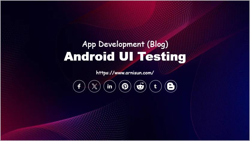 Android UI Testing