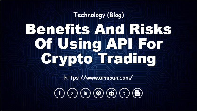 Benefits and Risks of Using API for Crypto Trading