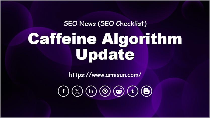 Caffeine Algorithm Update