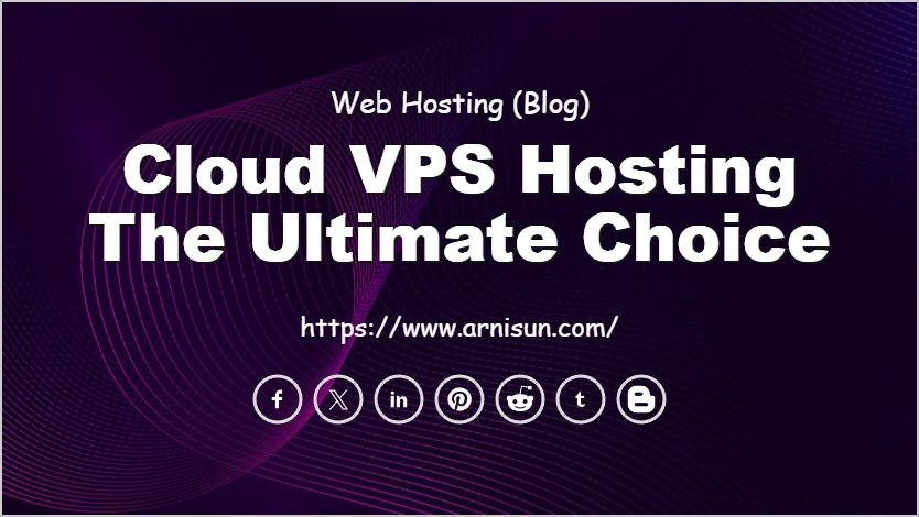 Cloud VPS Hosting the Ultimate Choice