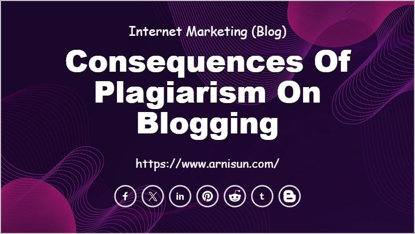 Consequences of Plagiarism on Blogging