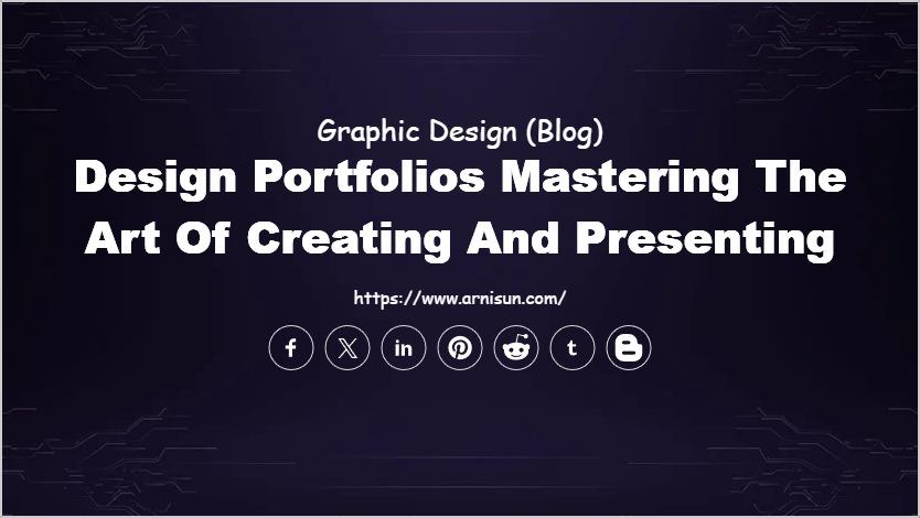 Design Portfolios Mastering The Art Of Creating And Presenting