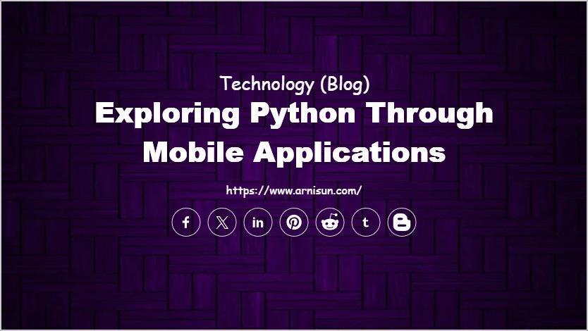 Exploring Python Through Mobile Applications