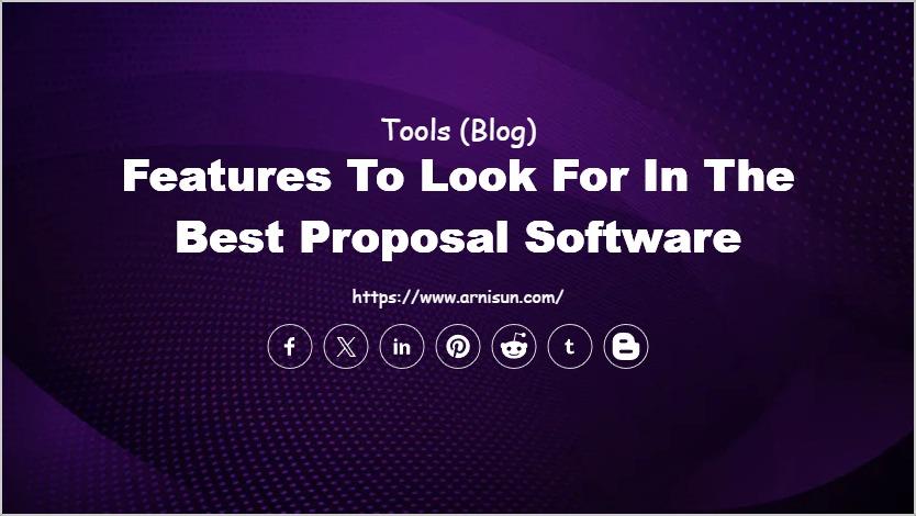 Features to Look for in the Best Proposal Software