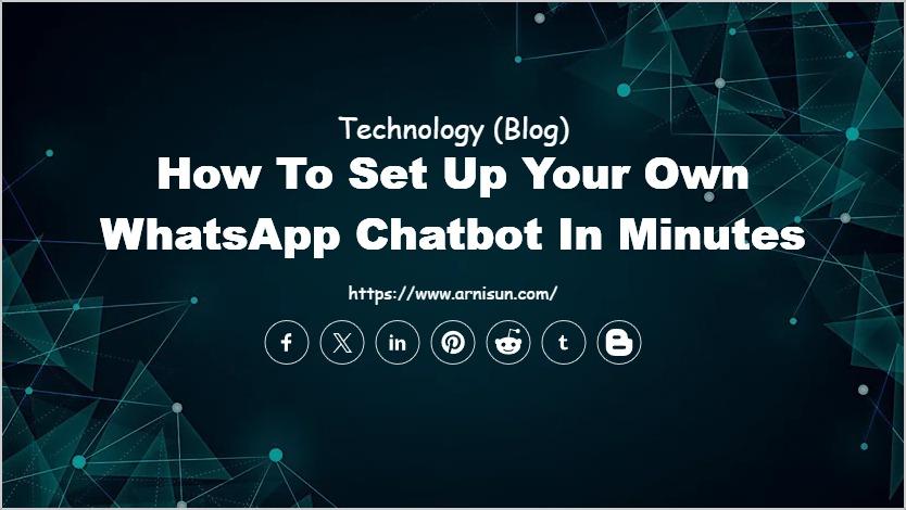 How to Set Up Your Own WhatsApp Chatbot in Minutes