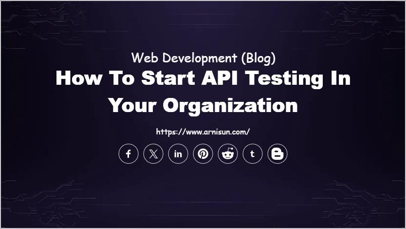 How to Start API Testing in your Organization