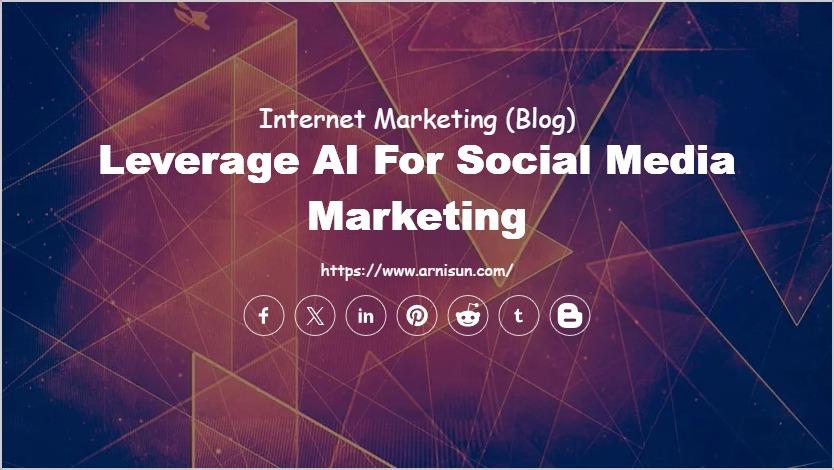 Leverage AI for Social Media Marketing