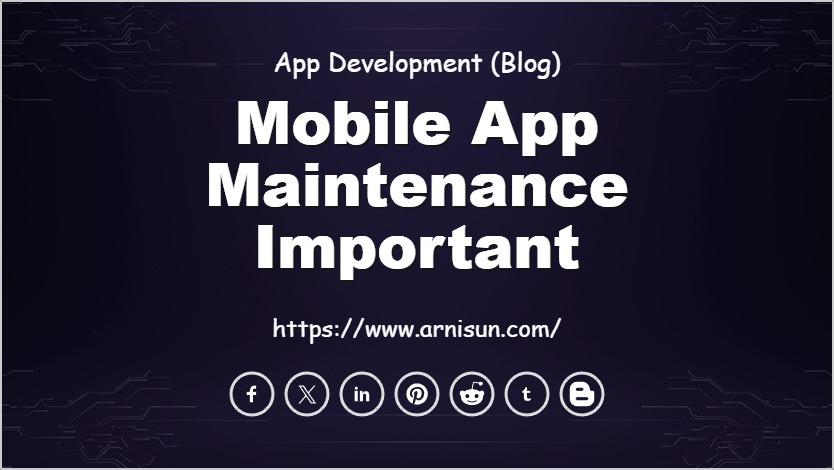 Mobile App Maintenance Important