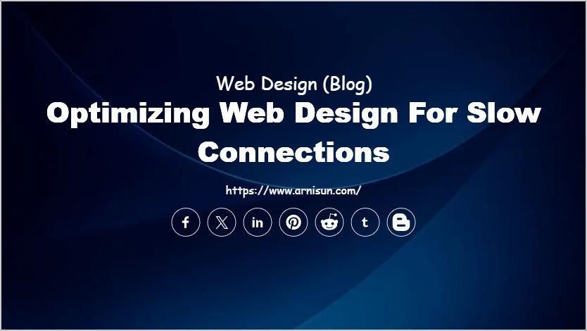 Optimizing Web Design for Slow Connections