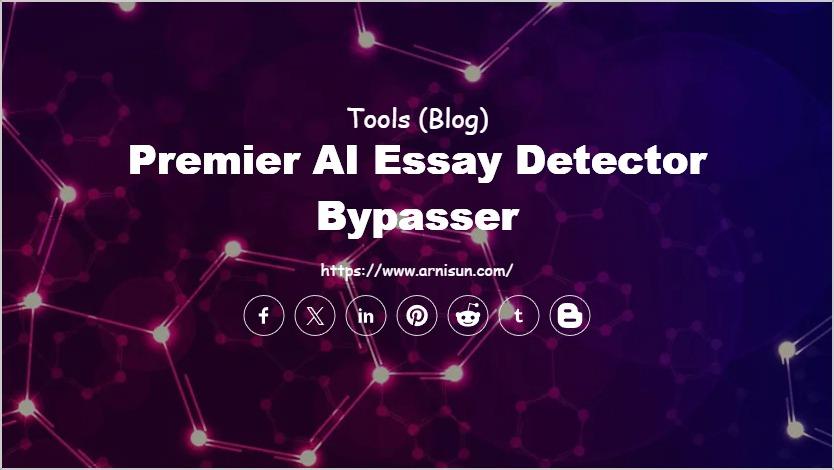 Premier AI Essay Detector Bypasser