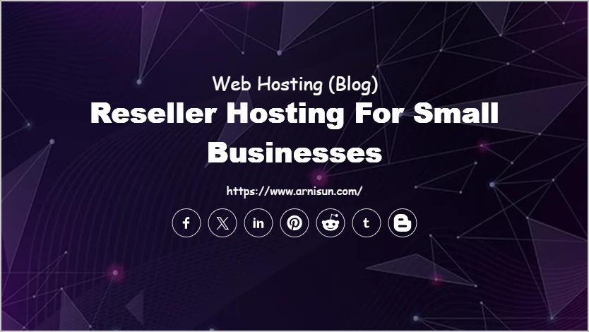 Reseller Hosting for Small Businesses