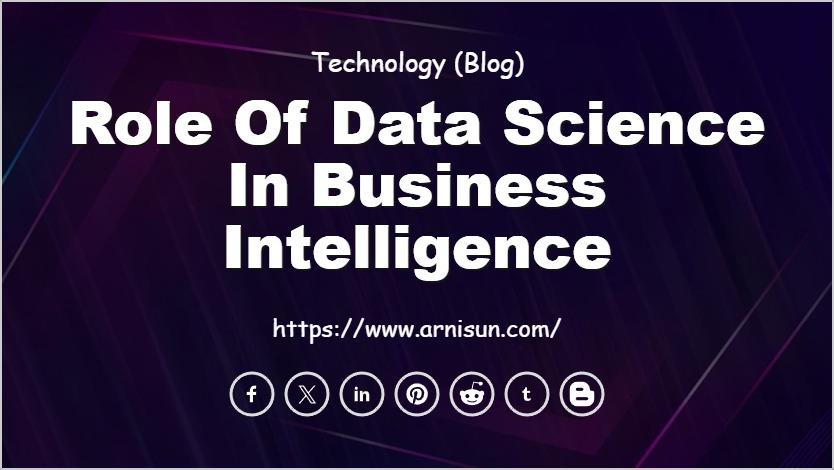 Role of Data Science in Business Intelligence
