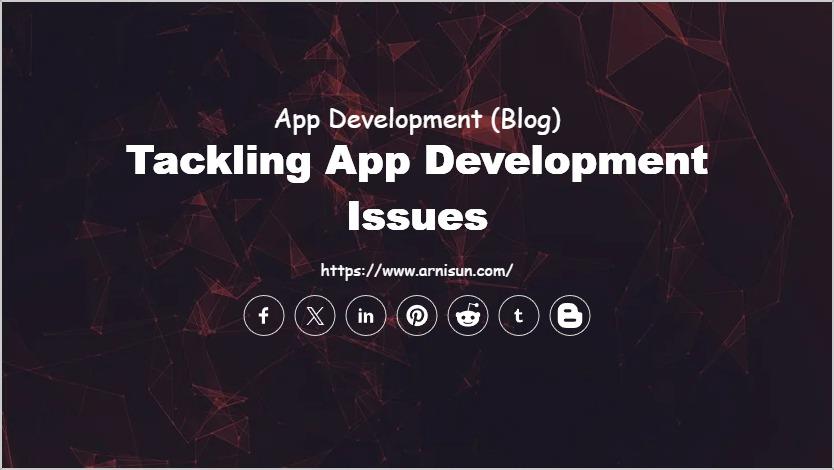 Tackling App Development Issues