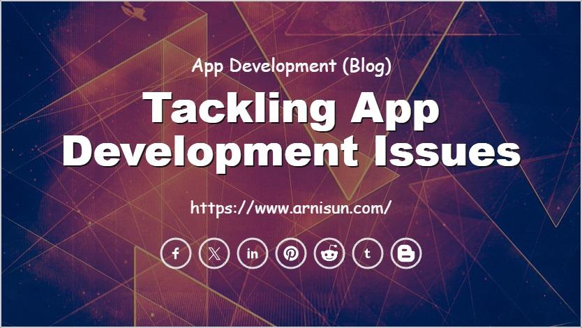 Tackling App Development Issues