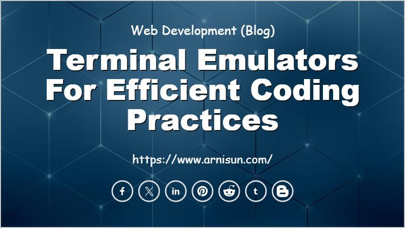 Terminal Emulators for Efficient Coding Practices