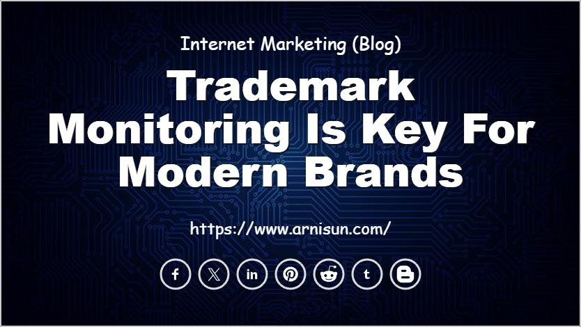 Trademark Monitoring is Key for Modern Brands