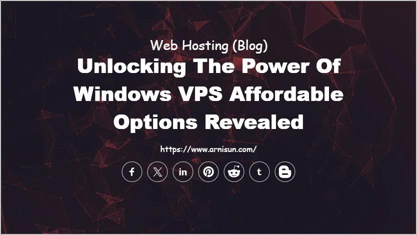 Unlocking the Power of Windows VPS Affordable Options Revealed
