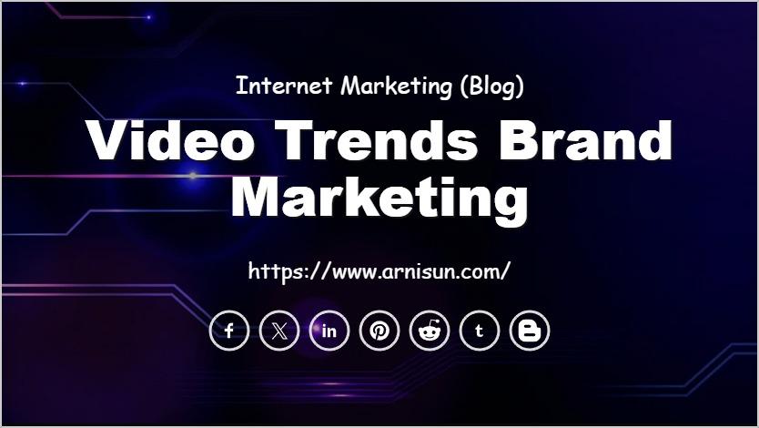 Video Trends Brand Marketing