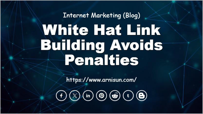 White Hat Link Building Avoids Penalties